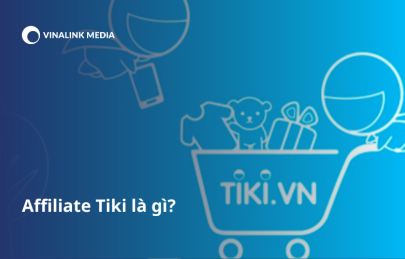Affiliate Tiki – Tổng quan về Công cụ tiếp thị liên kết Tiki